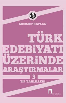 Türk Edebiyatı Üzerinde Araştırmalar 3 –Tip Tahlilleri-Türk Edebiyatında Tipler–